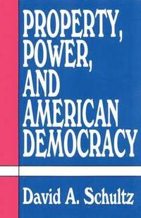 bokomslag Property, Power and American Democracy