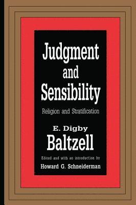 E. Digby Baltzell - Judgment and Sensibility, Inbunden