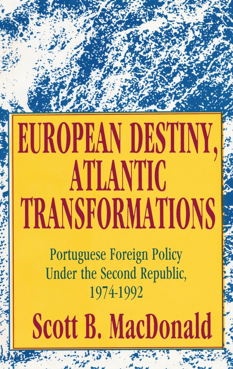 Scott B. MacDonald - European Destiny, Atlantic Transformations, Inbunden