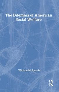 bokomslag The Dilemma of American Social Welfare