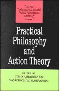 bokomslag Practical Philosophy and Action Theory