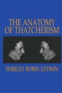 bokomslag The Anatomy of Thatcherism