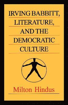 bokomslag Irving Babbitt, Literature and the Democratic Culture