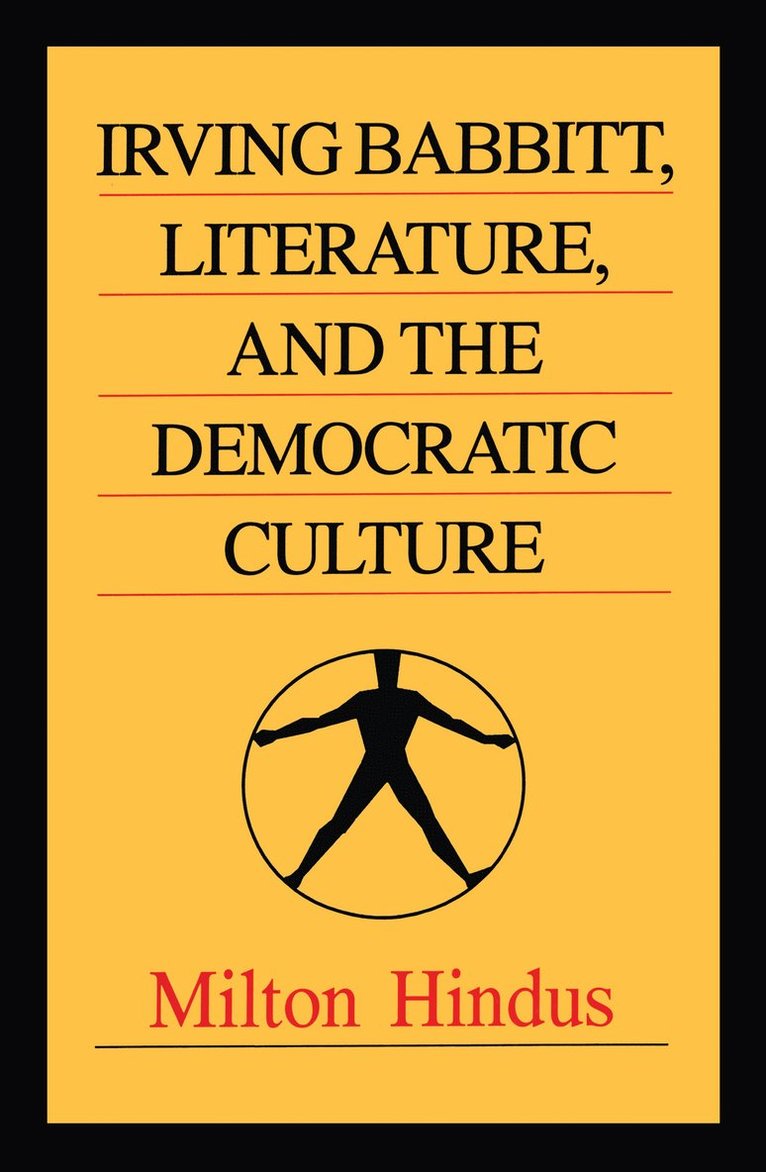 Milton Hindus - Irving Babbitt, Literature and the Democratic Culture, Inbunden