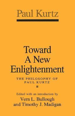 Paul Kurtz - Toward a New Enlightenment, Inbunden
