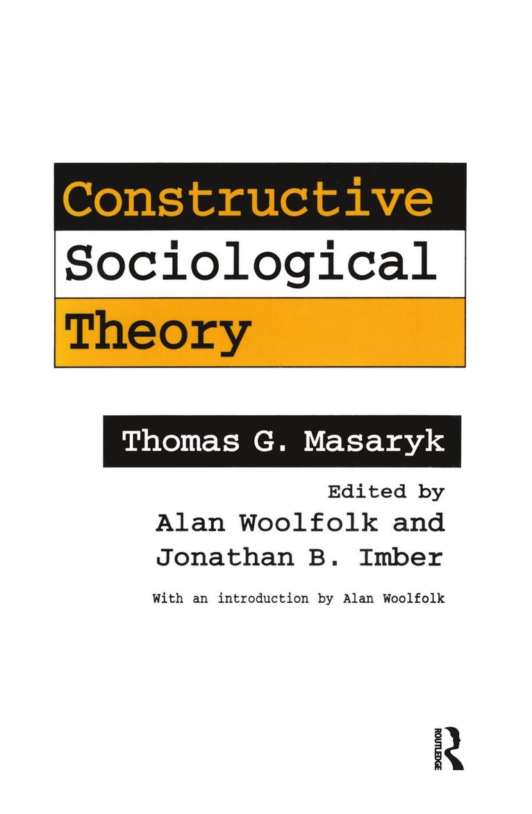 Thomas G. Masaryk, Alan Woolfolk, Jonathan B. Imber - Constructive Sociological Theory, Inbunden