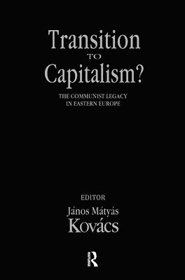 Janos Kovacs - Transition to Capitalism?, Inbunden