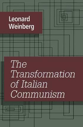 Leonard Weinberg - Transformation of Italian Communism, Inbunden