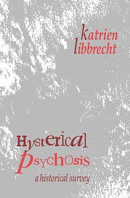 Katrien Libbrecht - Hysterical Psychosis, Inbunden