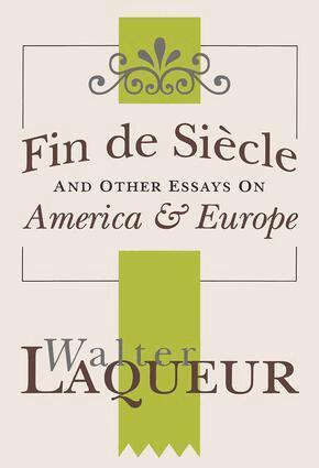 Walter Laqueur - Fin de Siecle and Other Essays on America and Europe, Inbunden