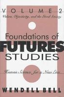 bokomslag Foundations of Futures Studies, The: Values, Objectivity and the Good Society
