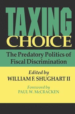 bokomslag Taxing Choice: The Predatory Politics of Fiscal Discrimination