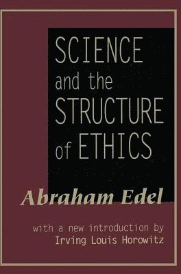 Abraham Edel - Science and the Structure of Ethics, Inbunden