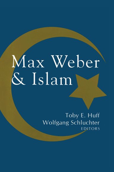 Wolfgang Schluchter - Max Weber and Islam, Inbunden