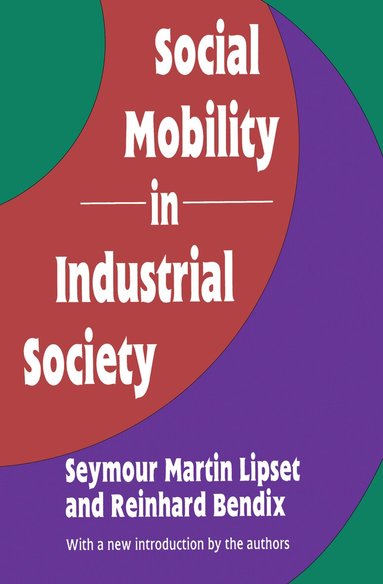 Seymour Martin Lipset, Reinhard Bendix, Seymour Lipset - Social Mobility in Industrial Society, Häftad