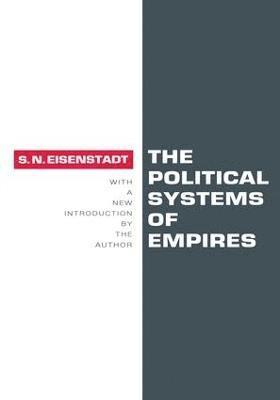 Shmuel N. Eisenstadt - Political Systems of Empires, Häftad
