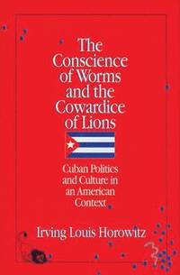 bokomslag The Conscience of Worms and the Cowardice of Lions