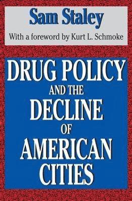 Sam Staley - Drug Policy and the Decline of the American City, Häftad