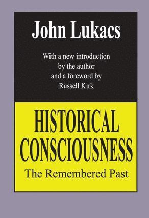 John Lukacs - Historical Consciousness, Häftad