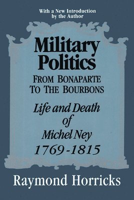 Military Politics from Bonaparte to the Bourbons 1