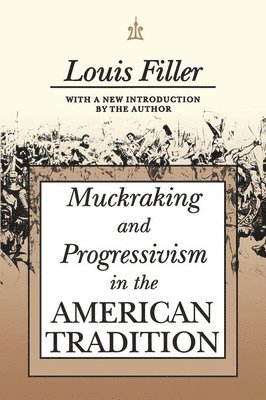 Louis Filler, Louis Filler - Muckraking and Progressivism in the American Tradition, Häftad