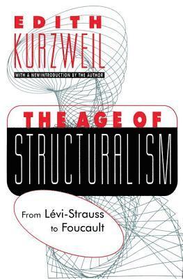 Edith Kurzweil - Age of Structuralism, Häftad