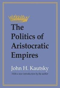 bokomslag The Politics of Aristocratic Empires