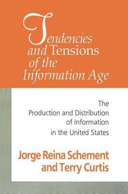Jorge Reina Schement, Jorge Schement - Tendencies and Tensions of the Information Age, Häftad