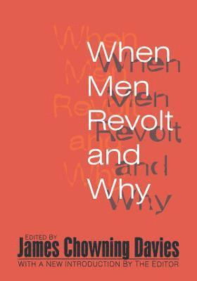 Harold J. Bershady, James Chowning Davies - When Men Revolt and Why, Häftad