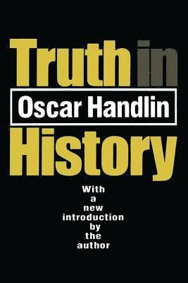 Oscar Handlin - Truth in History, Häftad