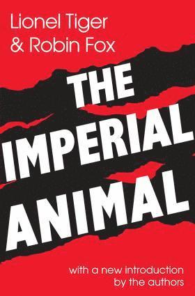 Lionel Tiger, R. Robin Miller - Imperial Animal, Häftad