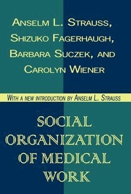 Seymour Lipset, Carolyn L. Wiener - Social Organization of Medical Work, Häftad