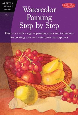 Barbara Fudurich - Watercolor Painting Step by Step: Discover a Wide Range of Painting Styles AD Techniques for Creating Your Own Watercolor Masterpieces, Häftad