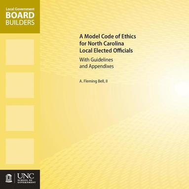 bokomslag A Model Code of Ethics for North Carolina Local Elected Officials with Guidelines and Appendixes