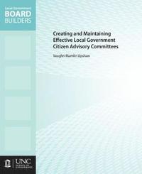 bokomslag Creating and Maintaining Effective Local Government Citizen Advisory Committees