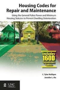 bokomslag Housing Codes for Repair and Maintenance: Using the General Police Power and Minimum Housing Statutes to Prevent Dwelling Deterioration