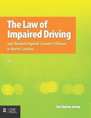 The Law of Impaired Driving and Related Implied Consent Offenses in North Carolina 1