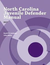 bokomslag North Carolina Juvenile Defender Manual, 2017