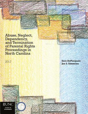 Abuse, Neglect, Dependency, and Termination of Parental Rights in North Carolina