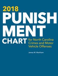 bokomslag 2018 Punishment Chart for North Carolina Crimes and Motor Vehicle Offenses