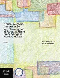 bokomslag Abuse, Neglect, Dependency, and Termination of Parental Rights Proceedings in North Carolina