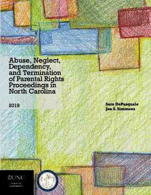 Sarah DePasquale, Jan S. Simmons - Abuse, Neglect, Dependency, and Termination of Parental Rights Proceedings in North Carolina, Häftad