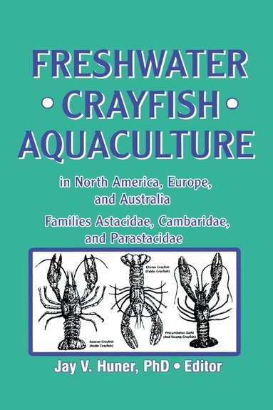 Jay Huner - Freshwater Crayfish Aquaculture in North America, Europe, and Australia, Inbunden