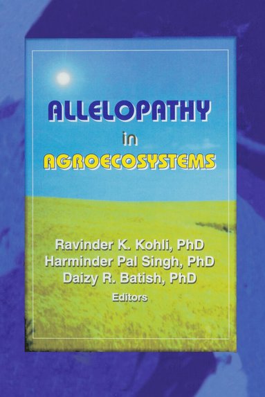 Ravinder Kumar Kohli, Harminder Pal Singh, Daizy Rani Batish - Allelopathy in Agroecosystems, Inbunden