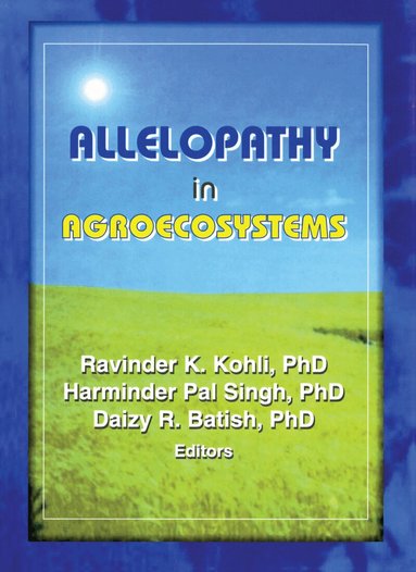 Ravinder Kumar Kohli, Harminder Pal Singh, Daizy Rani Batish - Allelopathy in Agroecosystems, Häftad