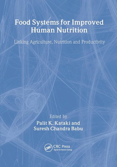 Palit Kataki, Suresh Chandra Babu - Food Systems for Improved Human Nutrition, Inbunden