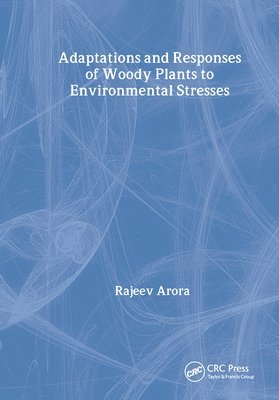 Adaptations and Responses of Woody Plants to Environmental Stresses 1