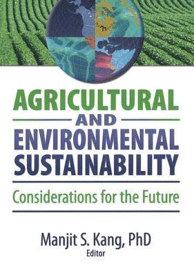 Manjit S. Kang, India) Kang, Manjit S. (Punjab Agricultral University, Ludhiana - Agricultural and Environmental Sustainability, Häftad