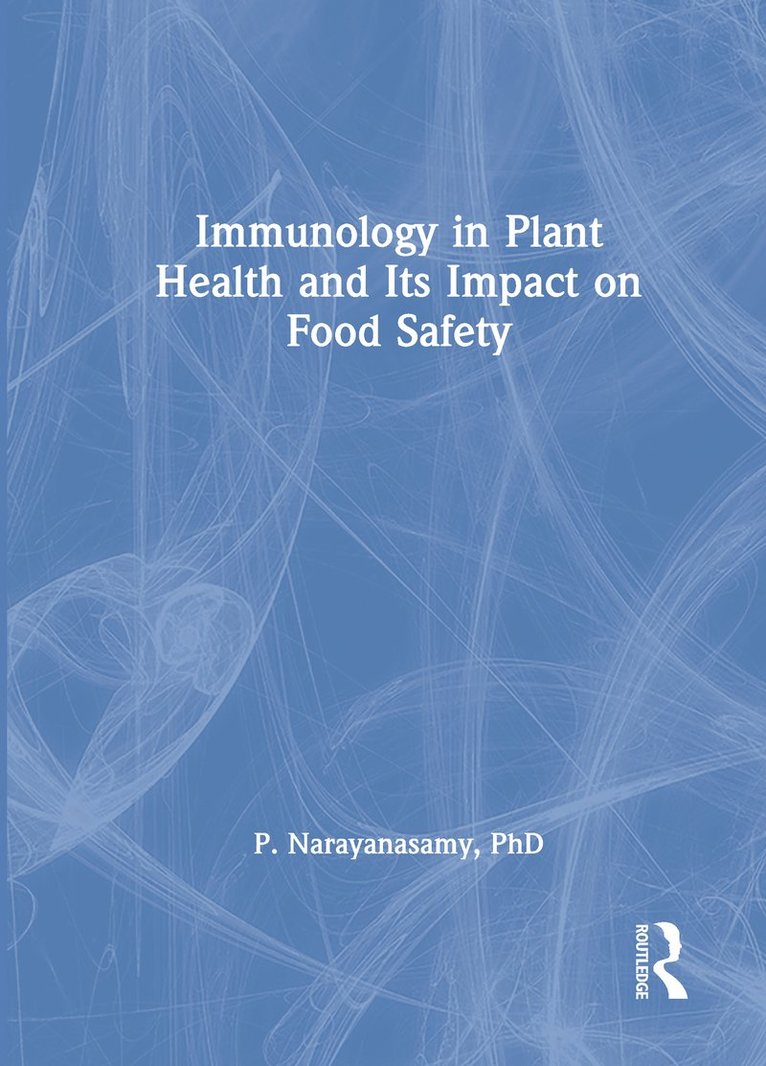 P. Narayanasamy - Immunology in Plant Health and Its Impact on Food Safety, Inbunden