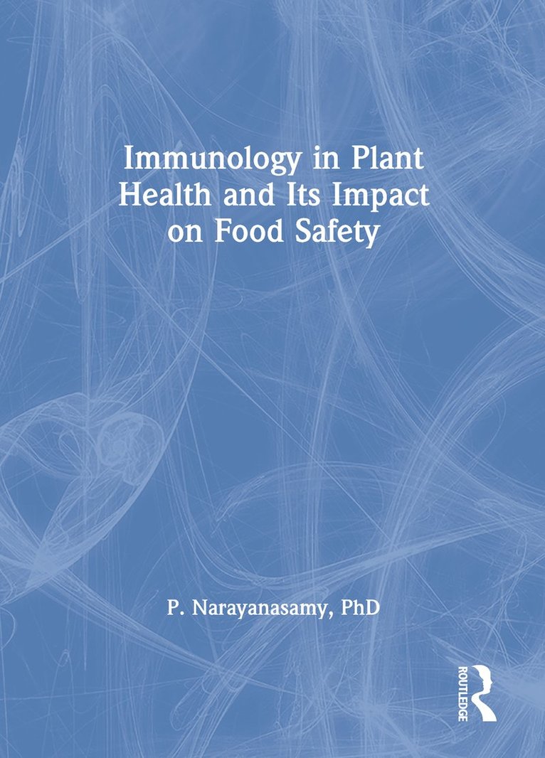 P. Narayanasamy - Immunology in Plant Health and Its Impact on Food Safety, Häftad